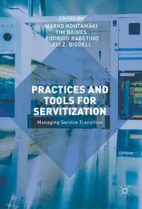 Practices and Tools for Servitization: Managing Service Transition