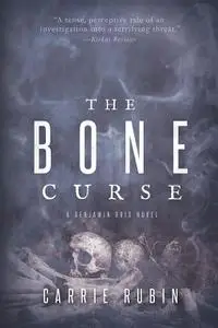 «The Bone Curse» by Carrie Rubin