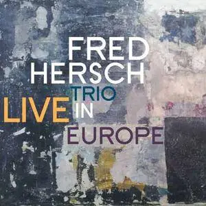 Fred Hersch Trio - Live In Europe (2018) [Official Digital Download]