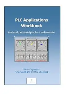 PLC Applications Workbook: Real World Industrial Problems and Solutions