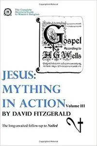 Jesus: Mything in Action, Volume 3