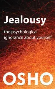 Jealousy: The Psychological Ignorance about Yourself (OSHO Singles)