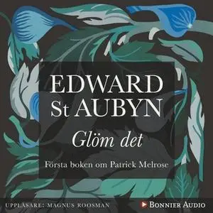 «Glöm det» by Edward St. Aubyn