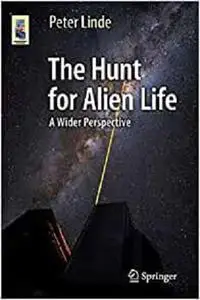The Hunt for Alien Life: A Wider Perspective (Astronomers' Universe)