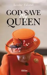 Louise Ekland, "God Save my Queen"