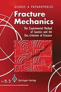 Fracture Mechanics: The Experimental Method of Caustics and the Det.-Criterion of Fracture