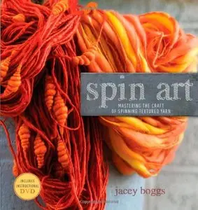 Spin Art: Mastering the Craft of Spinning Textured Yarn