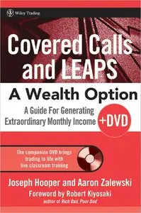 Covered Calls and LEAPS - A Wealth Option: A Guide for Generating Extraordinary Monthly Income (repost)