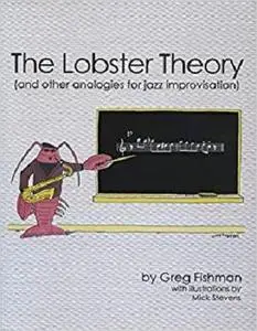 The Lobster Theory (and other analogies for jazz improvisation)