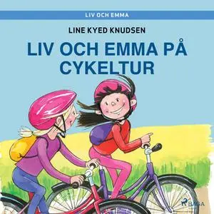 «Liv och Emma: Liv och Emma på cykeltur» by Line Kyed Knudsen