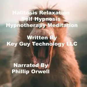 «Halitosis Relaxation Self Hypnosis Hypnotherapy Meditation» by Key Guy Technology LLC