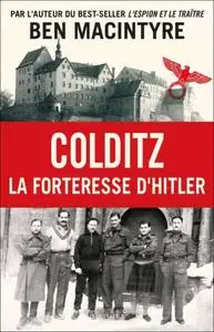 Ben Macintyre, "Colditz : La forteresse d'Hitler"