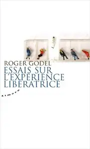 Roger Godel, "Essais sur l'expérience libératrice"