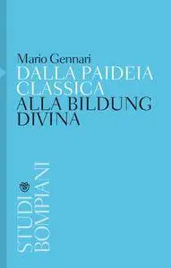 Mario Gennari - Dalla paideia classica alla bildung divina