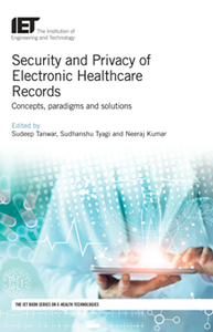 Security and Privacy of Electronic Healthcare Records : Concepts, Paradigms and Solutions