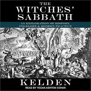 The Witches' Sabbath: An Exploration of History, Folklore & Modern Practice [Audiobook]
