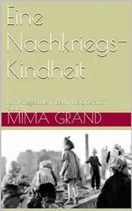 Mima Grand - Eine Nachkriegs - Kindheit