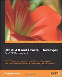 JDBC 4.0 and Oracle JDeveloper for J2EE Development by Deepak Vohra