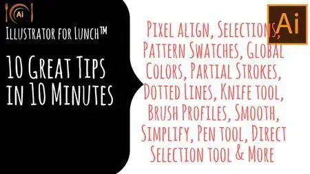 Illustrator for Lunch™ - 10 in 10 - Ten Top Illustrator Tips in 10 Minutes