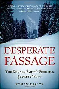 Desperate Passage: The Donner Party's Perilous Journey West (Repost)