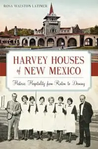 «Harvey Houses of New Mexico» by Rosa Walston Latimer