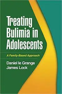 Treating Bulimia in Adolescents: A Family-Based Approach