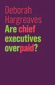 Are Chief Executives Overpaid? (The Future of Capitalism)