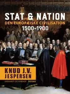 «Stat & nation. Den europæiske civilisation 1500-1900» by Knud J.v. Jespersen