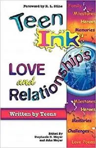 Teen Ink Love and Relationships (Teen Ink Series)