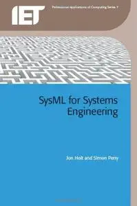 SysML for Systems Engineering (Professional Applications of Computing)