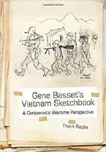 Gene Basset’s Vietnam Sketchbook: A Cartoonist’s Wartime Perspective