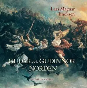 «Gudar och gudinnor i Norden» by Lars Magnar Enoksen