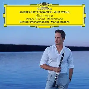 Andreas Ottensamer & Yuja Wang & Berliner Philharmoniker & Mariss Jansons - Blue Hour – Weber, Brahms, Mendelssohn (2019)