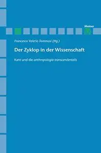 Der Zyklop in der Wissenschaft: Kant und die anthropologia transcendentalis