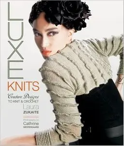 Luxe Knits: Couture Designs to Knit & Crochet [Repost]