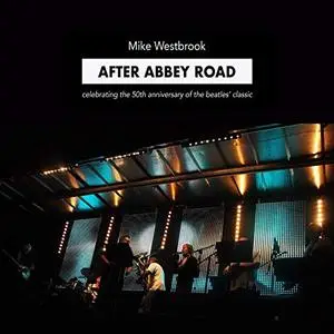 Mike Westbrook - After Abbey Road: Celebrating the 50th Anniversary of The Beatles' Classic (2019) [Official Digital Download]