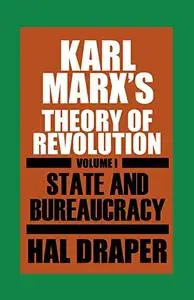 Karl Marx's Theory of Revolution, Volume 1: State and Bureaucracy