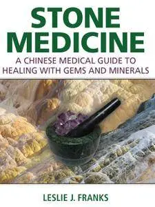 Stone Medicine: A Chinese Medical Guide to Healing with Gems and Minerals (repost)