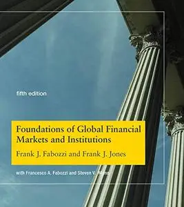 Foundations of Global Financial Markets and Institutions (The MIT Press), Fifth Edition