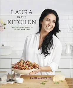 Laura in the Kitchen: Favorite Italian-American Recipes Made Easy [Repost] 