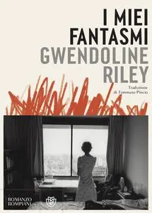 I miei fantasmi - Gwendoline Riley