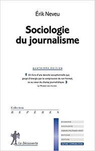 Sociologie du journalisme - Érik NEVEU