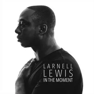 Larnell Lewis - In the Moment (2018)