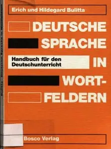 Deutsche Sprache in Wortfeldern. Handbuch für den Deutschunterricht