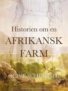 «Historien om en afrikansk farm» by Olive Schreiner