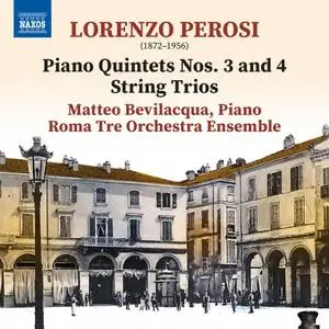 Matteo Bevilacqua & Roma Tre Orchestra Ensemble - Perosi: Piano Quintets Nos. 3-4 & String Trios (2023)