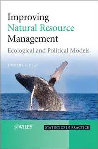 Improving Natural Resource Management: Ecological and Political Models