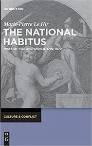 The National Habitus: Ways of Feeling French, 1789-1870