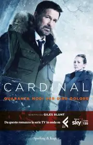 Giles Blunt - Cardinal. Quaranta modi per dire dolore