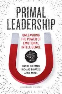 Primal Leadership, With a New Preface by the Authors: Unleashing the Power of Emotional Intelligence (NONE)